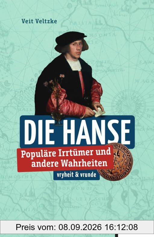 Hanse: Populäre Irrtümer und andere Wahrheiten (Irrtümer und Wahrheiten)