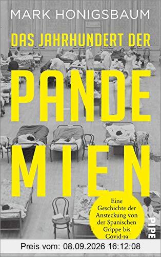 Das Jahrhundert der Pandemien: Eine Geschichte der Ansteckung von der Spanischen Grippe bis Covid-19
