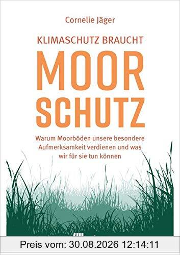 Klimaschutz braucht Moorschutz: Warum Moorböden unsere besondere Aufmerksamkeit verdienen und was wir für sie tun können
