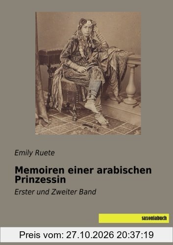 Memoiren einer arabischen Prinzessin: Erster und Zweiter Band