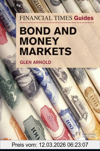 Glen Arnold FTGuide To Bond And Money Markets (Financial Times Series)