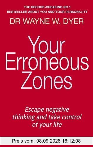 Your Erroneous Zones: Escape Negative Thinking and Take Control of Your Life