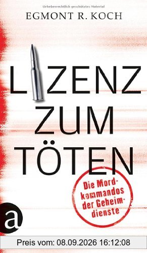 Lizenz zum Töten: Die Mordkommandos der Geheimdienste