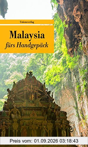 Malaysia fürs Handgepäck: Geschichten und Berichte - Ein Kulturkompass (Bücher fürs Handgepäck)