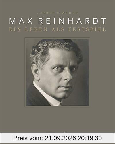 Max Reinhardt: Ein Leben als Festspiel