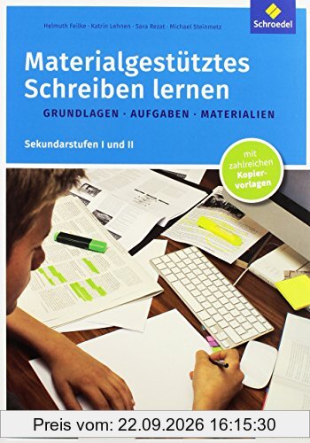 Materialgestütztes Schreiben lernen: Grundlagen - Aufgaben - Materialien: Sekundarstufen I und II