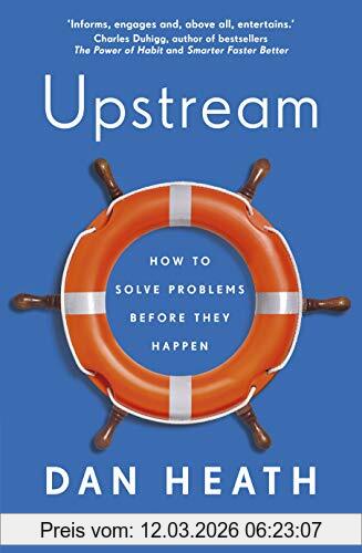 Dan Heath Upstream, How To Solve Problems Before They Happen