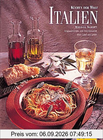 Italien. Küchen der Welt. Originalrezepte und Interessantes über Land und Leute