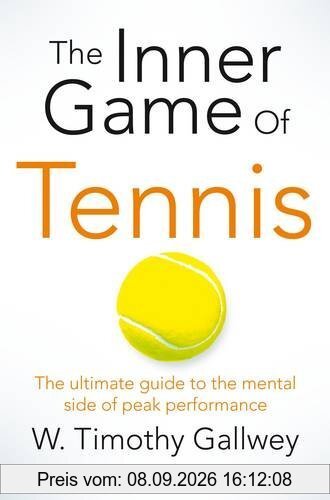 The Inner Game of Tennis: The ultimate guide to the mental side of peak performance