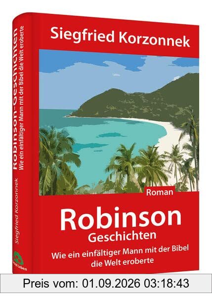 Robinson-Geschichten: Wie ein einfältiger Mann mit der Bibel die Welt eroberte