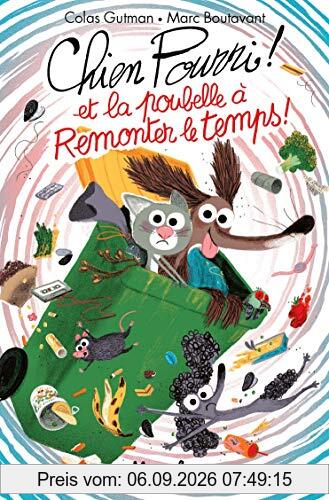 Chien Pourri ! : et la poubelle à remonter le temps !