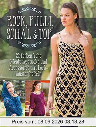 Rock, Pulli, Schal & Top: 22 farbenfrohe Kleidungsstücke und Accessoires mit Lochmuster häkeln