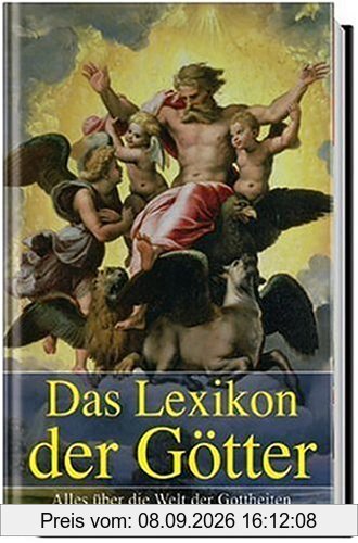 Das Lexikon der Götter. Alles über die Welt der Gottheiten