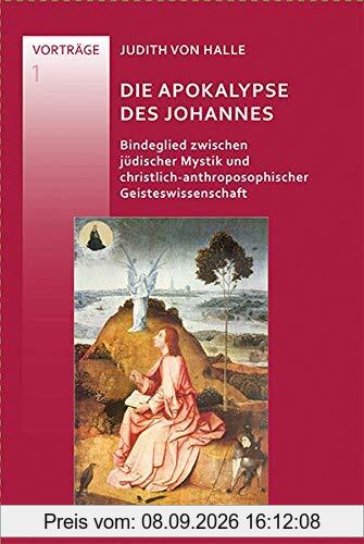 Die Apokalypse des Johannes: Bindeglied zwischen jüdischer Mystik und christlich-anthroposophischer Geisteswissenschaft
