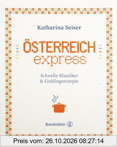Österreich express: Schnelle Klassiker & Lieblingsrezepte