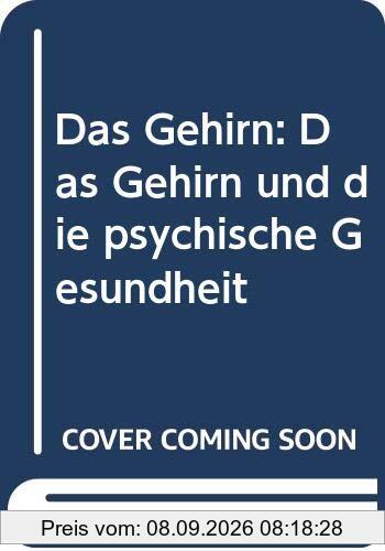 Das Gehirn: Das Gehirn und die psychische Gesundheit