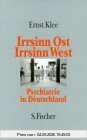 Irrsinn Ost, Irrsinn West