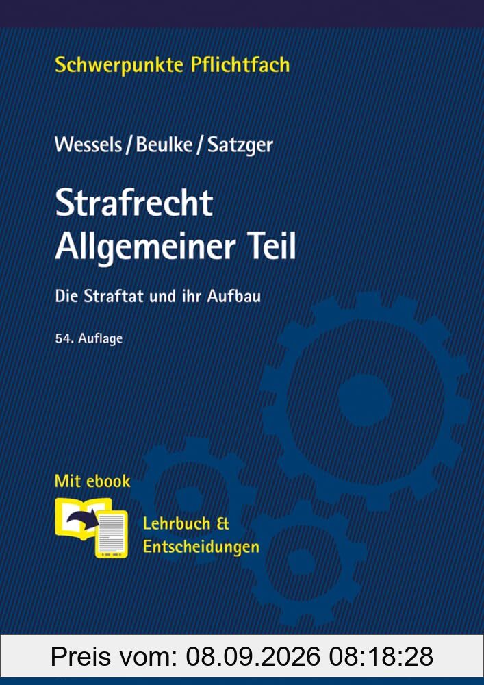 Strafrecht Allgemeiner Teil: Die Straftat und ihr Aufbau. Mit Ebook: Lehrbuch & Entscheidungen (Schwerpunkte Pflichtfach)