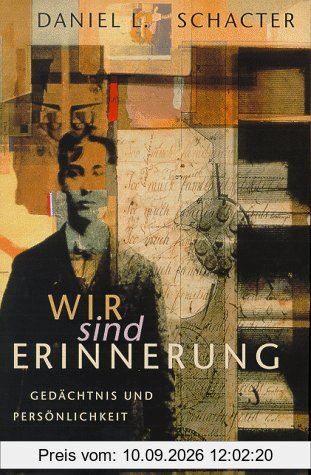 Wir sind Erinnerung. Gedächtnis und Persönlichkeit