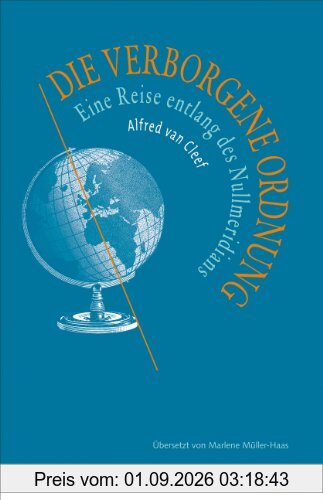 Die verborgene Ordnung. Eine Reise entlang des Nullmeridians
