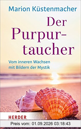 Der Purpurtaucher: Vom inneren Wachsen mit Bildern der Mystik (HERDER spektrum)