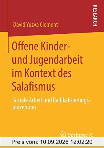 Offene Kinder- und Jugendarbeit im Kontext des Salafismus: Soziale Arbeit und Radikalisierungsprävention
