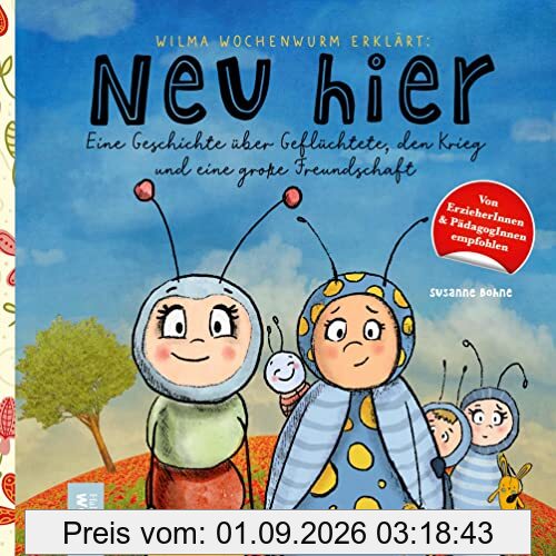 Wilma Wochenwurm erklärt: Neu hier. Eine Geschichte über Geflüchtete, den Krieg und eine große Freundschaft: Für Kinder ab 5 Jahren inklusive Bildwörterbuch und Portfoliovorlagen
