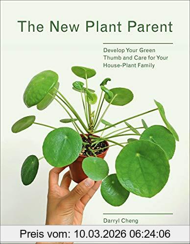Darryl Cheng The New Plant Parent, Develop Your Green Thumb And Care For Your House-Plant Family