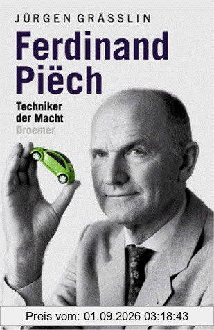 Ferdinand Piech. Techniker der Macht