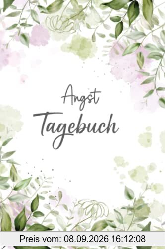 Angst Tagebuch: Ein Tagebuch als Arbeitsbuch zum Ausfüllen und Ankreuzen, zur Selbsthilfe bei Angst- & Panikattacken und Unterstützung bei Therapie einer Angststörung