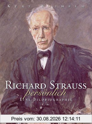 Richard Strauss, persönlich. Eine Bildbiographie