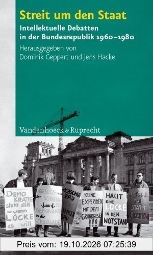 Streit um den Staat: Intellektuelle Debatten in der Bundesrepublik 1960-1980