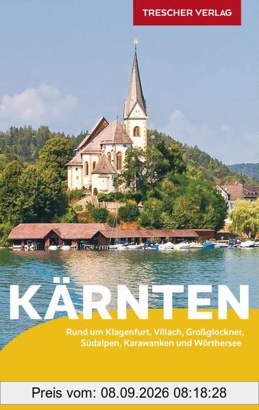 Reiseführer Kärnten: Rund um Klagenfurt, Villach, Großglockner, Südalpen, Karawanken und Wörthersee: Mit Klagenfurt, Villach, Großglockner, Südalpen, Karawanken, Wörthersee (Trescher-Reiseführer)
