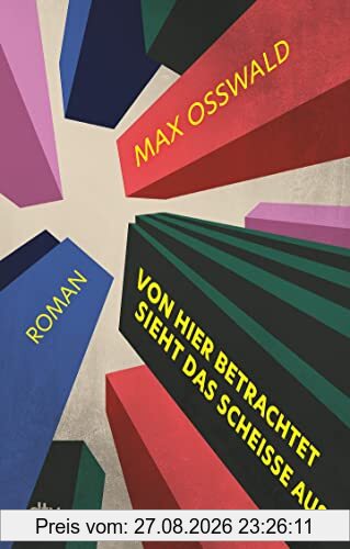 Von hier betrachtet sieht das scheiße aus: Roman