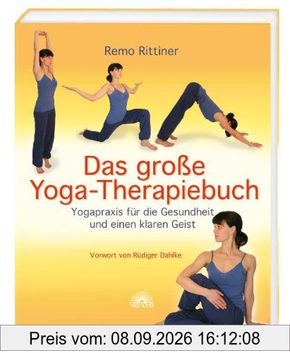 Das große Yoga-Therapiebuch - Yogapraxis für die Gesundheit und einen klaren Geist - Vorwort von Rüdiger Dahlke