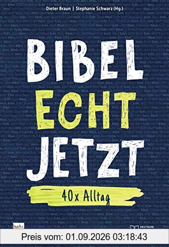 Bibel Echt Jetzt: 40x Alltag