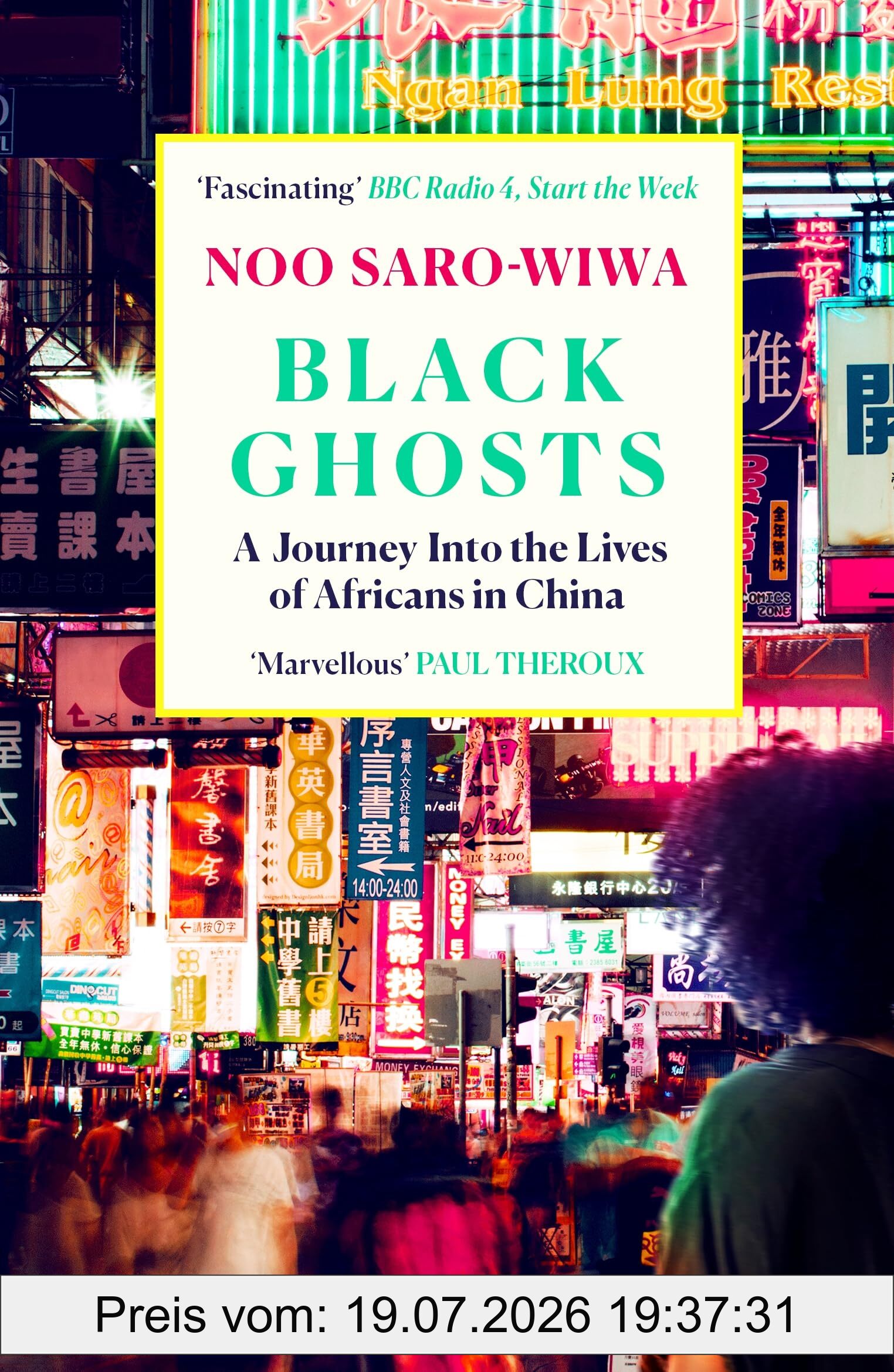 Noo Saro-Wiwa Black Ghosts, A Journey Into The Lives Of Africans In China