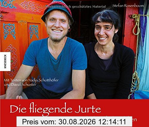 Die fliegende Jurte: Vom Glück einfach zu leben