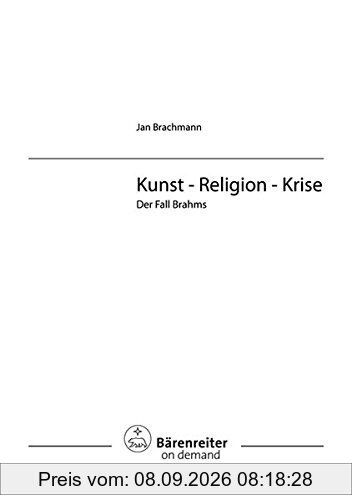 Kunst - Religion - Krise.Der Fall Brahms (Musiksoziologie)