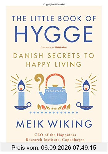 The Little Book of Hygge: Danish Secrets to Happy Living