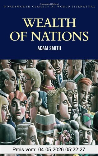 Adam Smith Wealth Of Nations (Wordsworth Classics Of World Literature)