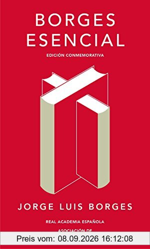 Borges esencial (Edición conmemorativa de la RAE y la ASALE)