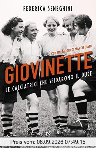 Giovinette. Le calciatrici che sfidarono il Duce
