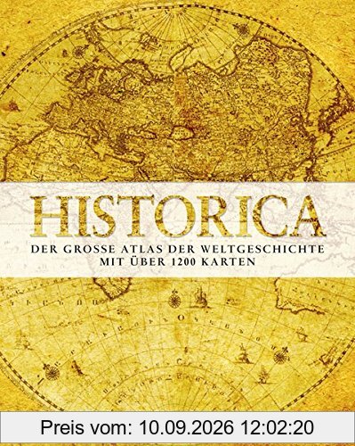 Historica: Der große Atlas der Weltgeschichte - Mit über 1200 Karten