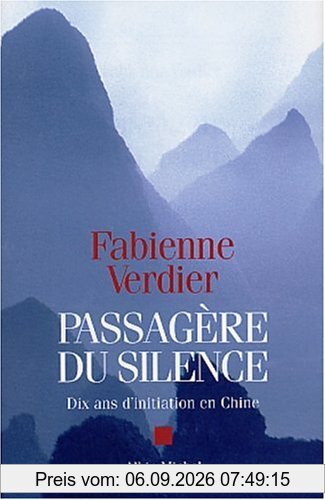 Passagère du silence : dix ans d'initiation en Chine
