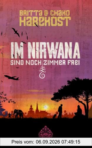 Im Nirwana sind noch Zimmer frei: Ein Reiseroman