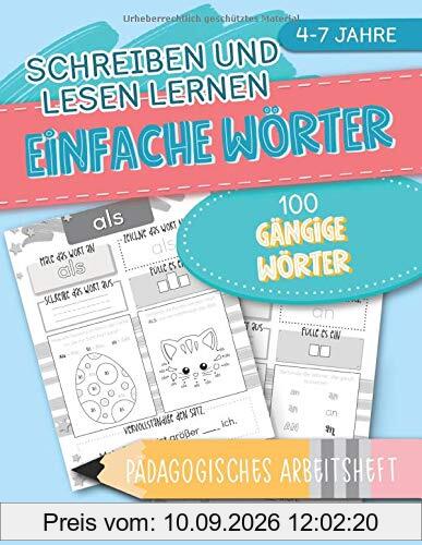 Schreiben und Lesen Lernen: Einfache Wörter: 100 Gängige Wörter: Pädagogisches Arbeitsheft: 4-7 Jahre