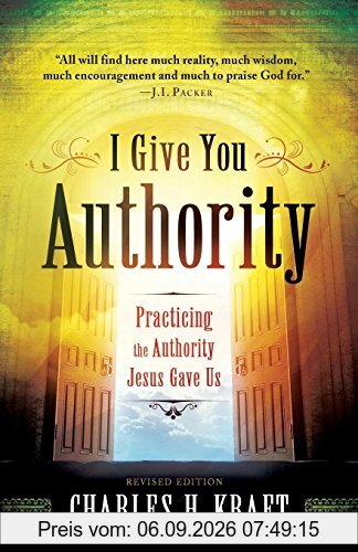 I Give You Authority: Practicing The Authority Jesus Gave Us