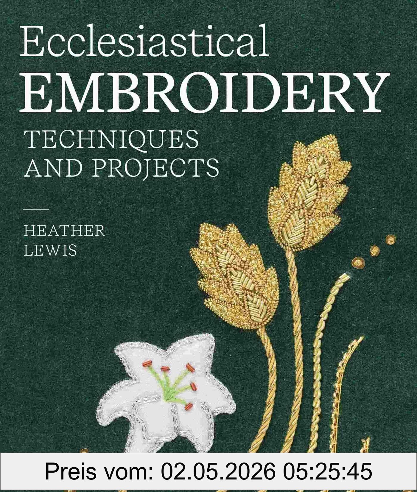 Heather Lewis Ecclesiastical Embroidery, Techniques And Projects