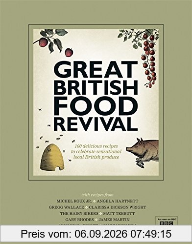 Great British Food Revival: Blanche Vaughan, Michel Roux jr, Angela Hartnett, Gregg Wallace, Clarissa Dickson Wright, Hairy Bike (TV Tie)